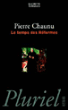 Le temps des réformes&nbsp;-&nbsp;Pierre Chaunu