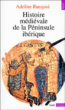 Histoire médiévale de la péninsule ibérique&nbsp;-&nbsp;Adeline Rucquoi