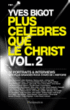 Plus célèbres que le Christ volume 2&nbsp;-&nbsp;Yves Bigot