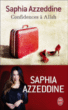 Confidences à Allah&nbsp;-&nbsp;Saphia Azzeddine