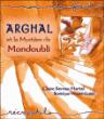 Arghal et le mystère de Mondoubli&nbsp;-&nbsp;Claire Bernas-Martel