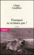 Pourquoi tu m'aimes pas ?&nbsp;-&nbsp;Claire Castillon