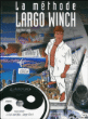 La méthode Largo Winch&nbsp;-&nbsp;Philippe Francq, Jean-Marc Lainé
