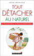 Tout détacher au naturel&nbsp;-&nbsp;Michel Droulhiole