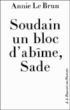Soudain un bloc d'abîme Sade&nbsp;-&nbsp;Annie Le Brun