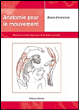 Anatomie pour le mouvement&nbsp;-&nbsp;Blandine Calais-Germain, Andrée Lamotte