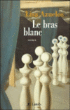 Le bras blanc&nbsp;-&nbsp;Lisa Azuelos