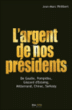 L'argent de nos présidents&nbsp;-&nbsp;Jean-Marc Philibert