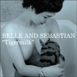 Belle and Sebastian&nbsp;-&nbsp;Tigermilk
