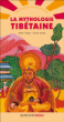 La mythologie Tibétaine&nbsp;-&nbsp;Anne Tardy, Elene Usdin, Matthieu Ricard