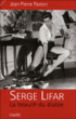 Serge Lifar : la beauté du diable&nbsp;-&nbsp;Jean-Pierre Pastori