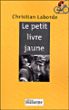 Le petit livre jaune&nbsp;-&nbsp;Christian Laborde