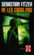 Ne les crois pas&nbsp;-&nbsp;Sebastian Fitzek