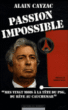 Passion impossible&nbsp;-&nbsp;Alain Cayzac