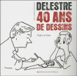 Delestre, 40 ans de dessins&nbsp;-&nbsp;Philippe Delestre
