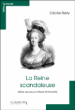 La reine scandaleuse&nbsp;-&nbsp;Cécile Berly