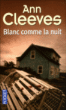 Blanc comme la nuit&nbsp;-&nbsp;Ann Cleeves