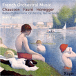 Ernest Chausson, Gabriel Fauré, Arthur Honegger&nbsp;-&nbsp;Oeuvres orchestrales
