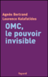 OMC, le pouvoir invisible&nbsp;-&nbsp;Agnès Bertrand, Laurence Kalafatides