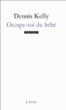 Occupe-toi du bébé&nbsp;-&nbsp;Dennis Kelly