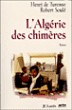 L'Algérie des chimères&nbsp;-&nbsp;Henri De Turenne, Robert Soulé