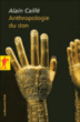 Anthropologie du don&nbsp;-&nbsp;Alain Caillé