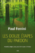 Les douze étapes du pardon&nbsp;-&nbsp;Paul Ferrini