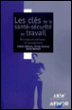 Clés de la santé-sécurite au travail&nbsp;-&nbsp;Gaëtan Gibeault, Olivier Gauthey, Xavier Bernard
