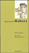 La guerre de Robert&nbsp;-&nbsp;Rolande Causse, Georges Lemoine
