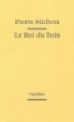 Le roi du bois&nbsp;-&nbsp;Pierre Michon