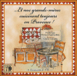Et nos grands-mères cuisinent toujours en Provence&nbsp;-&nbsp;Frédérique Féraud-Espérandieu, Cécile Colombo