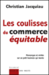 Les coulisses du commerce équitable&nbsp;-&nbsp;Christian Jacquiau