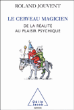 Le cerveau magicien&nbsp;-&nbsp;Roland Jouvent