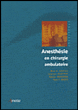 Anesthésie en chirurgie ambulatoire&nbsp;-&nbsp;M.E. Gentili, L. Jouffroy, White