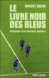 Le livre noir des Bleus&nbsp;-&nbsp;Vincent Duluc