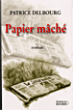 Papier mâché&nbsp;-&nbsp;Patrice Delbourg