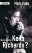 Qu'en pense Keith Richards ?&nbsp;-&nbsp;Keith Richards, Mark Blake