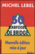 50 exercices de bridge&nbsp;-&nbsp;Michel Lebel