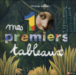 Mes dix premiers tableaux&nbsp;-&nbsp;Marie Sellier