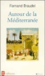 Autour de la Méditerranée&nbsp;-&nbsp;Fernand Braudel, Roselyne de Ayala, Paule Braudel