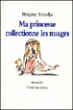 Ma princesse collectionne les nuages&nbsp;-&nbsp;Brigitte Smadja