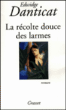 La récolte douce des larmes&nbsp;-&nbsp;Edwige Danticat
