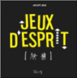 Jeux d'esprit&nbsp;-&nbsp;Jacques Bens