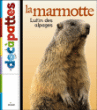 La marmotte, lutin des alpages&nbsp;-&nbsp;Maurice Dupérat, Yann  Borgazzi