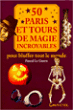 50 paris et tours de magie incroyables&nbsp;-&nbsp;Pascal Le Guern