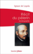 Récit du pèlerin&nbsp;-&nbsp;Ignace De Loyola