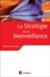 Stratégie de la bienveillance ou l'art de réussir pacifiquement et durablement&nbsp;-&nbsp;Juliette Tournand
