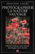 Photographier la nature sauvage&nbsp;-&nbsp;Hélène Angel