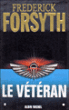 Le vétéran&nbsp;-&nbsp;Frederick Forsyth