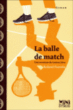 La balle de match&nbsp;-&nbsp;Roland Fuentès